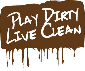 Play Dirty, Live Clean